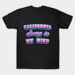 CALIFORNIA always in MY MIND T-Shirt